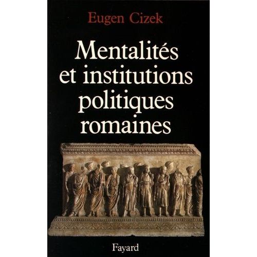 Mentalités Et Institutions Politiques Romaines