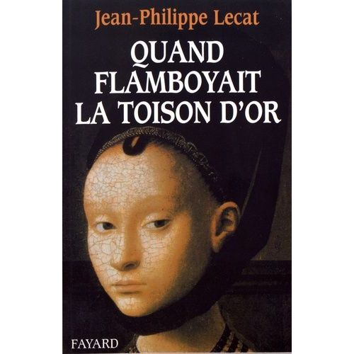 Quand Flamboyait La Toison D'or