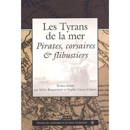 Les Tyrans De La Mer - Pirates, Corsaires Et Flibustiers