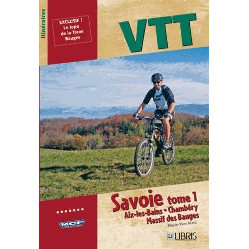 Vtt Savoie - Tome 1, Aix-Les-Bains, Chambéry, Massif Des Bauges
