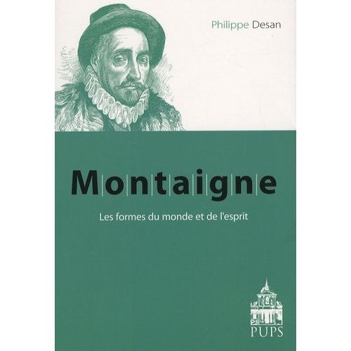Montaigne - Les Formes Du Monde Et De L'esprit