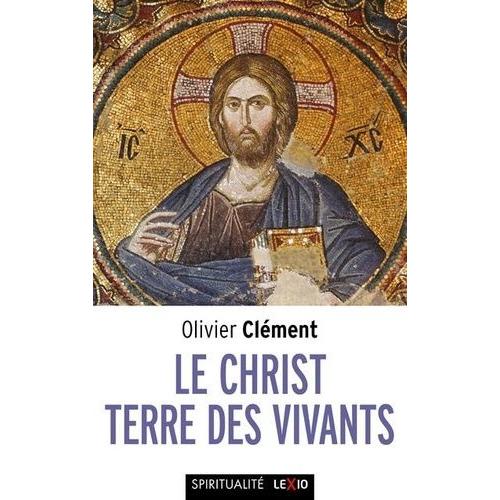 Le Christ, Terre Des Vivants - Le "Corps Spirituel", Le Sens De La Terre - Essais Théologiques