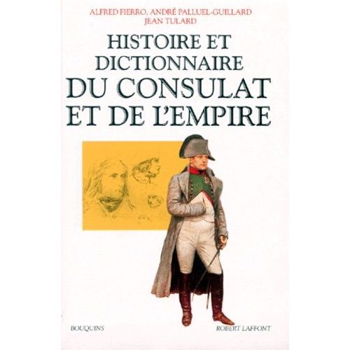 Histoire Et Dictionnaire Du Consulat Et De L'empire
