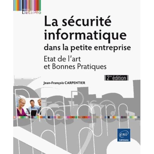 La Sécurité Informatique Dans La Petite Entreprise - Etat De L'art Et Bonnes Pratiques