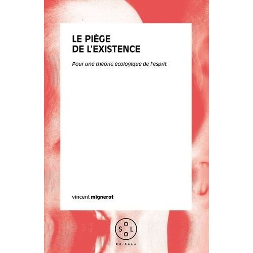 Le Piège De L'existence - Pour Une Théorie Écologique De L'esprit