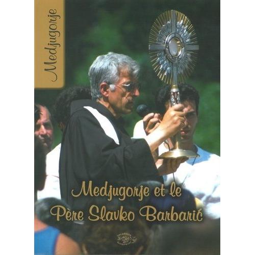 Medjugorje Et Le Père Slavko Barbaric