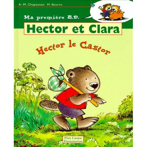 Hector Et Clara Tome 1 - Hector Le Castor