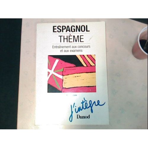 Espagnol, Thème - Méthode Et Stratégie De L'épreuve, Principales Difficultés Grammaticales, Sujets De Concours Corrigés