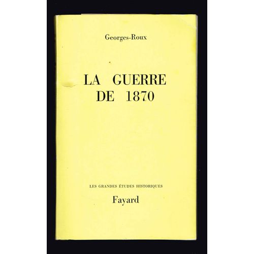 La Guerre De 1870 - Georges Roux - 1966 - 374 Pages 18,5 X 11,5 Cm