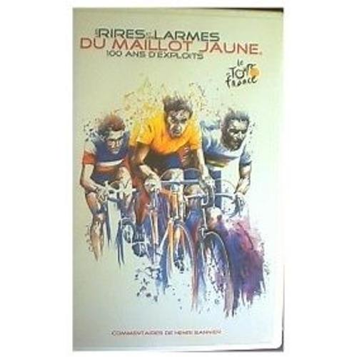 Le Tour De France - Rires Et Larmes Du Maillot Jaune