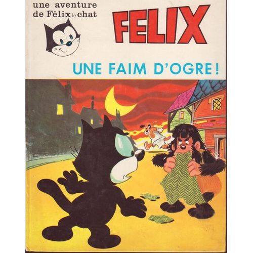 Une Aventure De Félix Le Chat : Une Faim D'ogre !