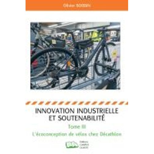 Innovation Industrielle Et Soutenabilité - Tome 3, L'écoconception De Vélos Chez Décathlon