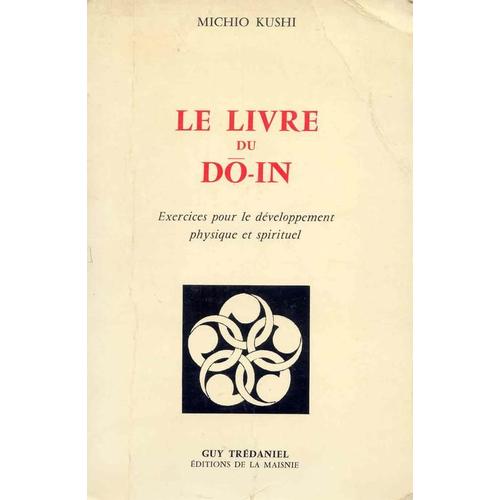 Le Livre Du Do-In - Exercices Pour Le Développement Physique Et Spirituel