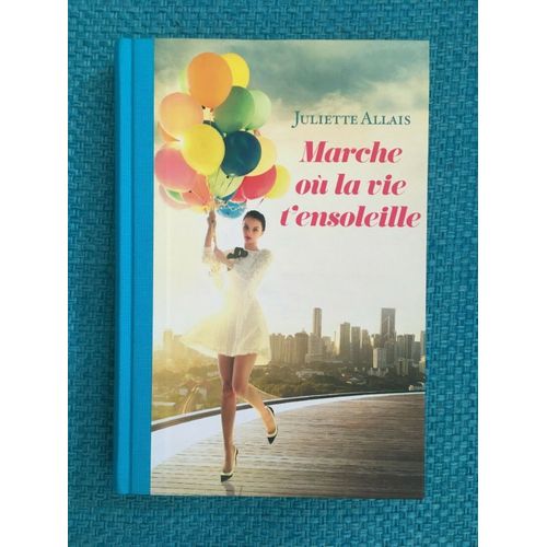 Marche Où La Vie T'ensoleille Par Juliette Allais (Livre Relié, Éditions France Loisirs)
