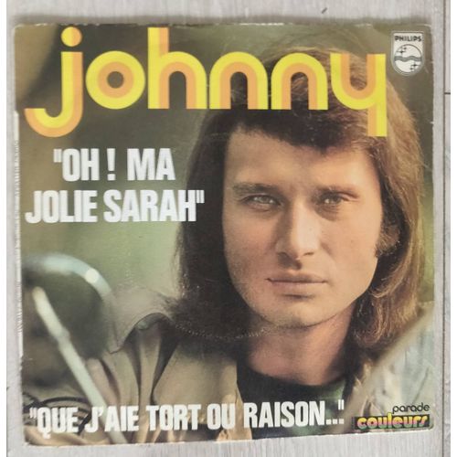 Johnny Hallyday " Oh! Ma Jolie Sarah / Que J'ai Tort Ou Raison " Vinyl 45 Trs. France, Chanson Française