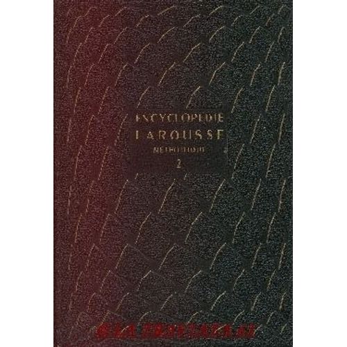 Encyclopédie Larousse Méthodique. Tome Second. Mathématiques, Physique, Chimie, Médecine, Sciences Naturelles, Vie Rurale, Sports, Arts D'agrément, Sports Etjeux.