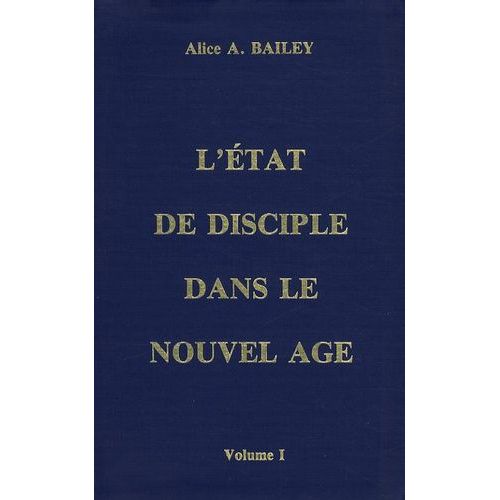 L'état De Disciple Dans Le Nouvel Age - Volume 1