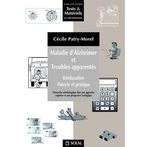Maladie D'alzheimer Et Troubles Apparentés - Rééducation, Théorie Et Pratique