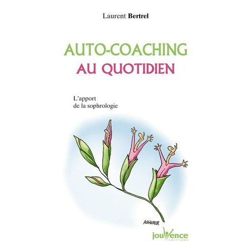 Auto-Coaching Au Quotidien - L'apport De La Sophrologie