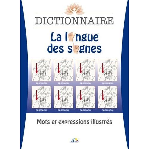 Dictionnaire La Langue Des Signes - Mots Et Expressions Illustrés