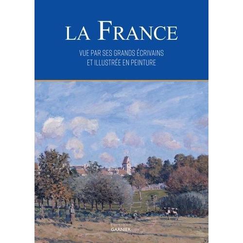 La France Vue Par Ses Écrivains Et Illustrée En Peinture