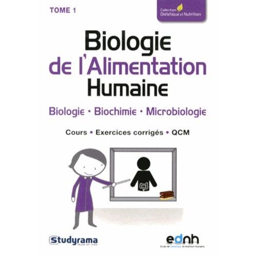 Biologie De L'alimentation Humaine - Tome 1, Biologie, Biochimie, Microbiologie