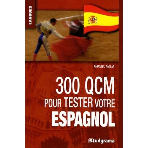 300 Qcm Pour Tester Votre Espagnol