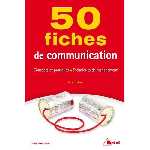 50 Fiches De Communication - Concepts Et Pratiques, Techniques De Management