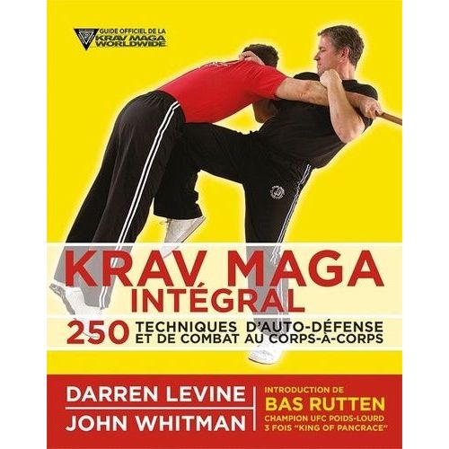 Krav Maga Intégral - 250 Techniques D?Auto-Défense Et De Combat