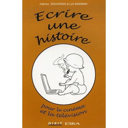 Ecrire Une Histoire Pour Le Cinéma Ou La Télévision