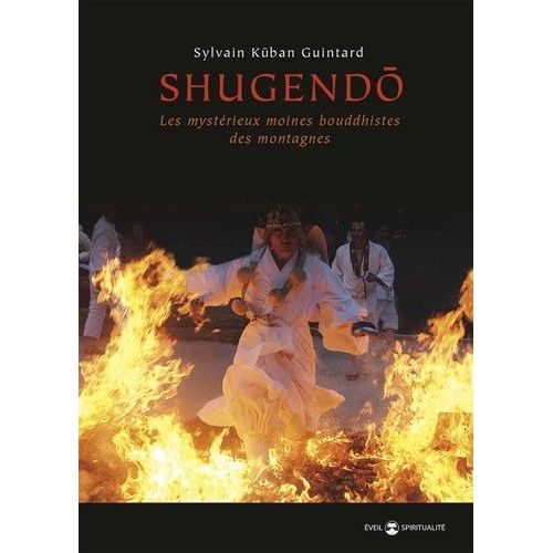 Shugendo - Les Mystérieux Moines Bouddhistes Des Montagnes