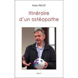 Itinéraire D'un Ostéopathe - Une Introduction À L'approche Tissulaire De L'ostéopathie