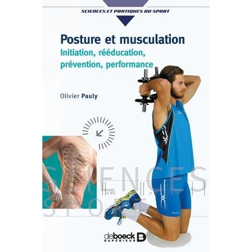 Posture Et Musculation - Initiation, Rééducation, Prévention, Performance