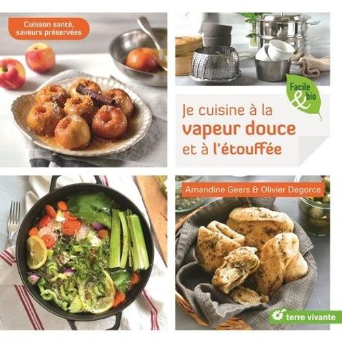 Je Cuisine À La Vapeur Douce Et À L?Étouffée - Cuisson Santé, Saveurs Préservées