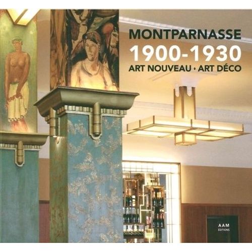 Montparnasse 1900-1930 - Art Nouveau - Art Déco