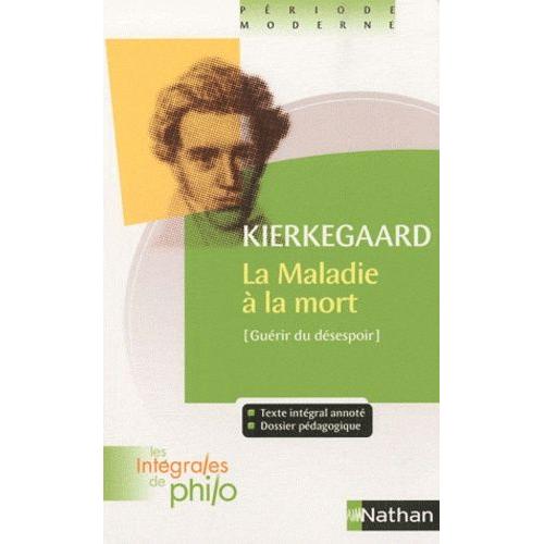 La Maladie À La Mort (Guérir Du Désespoir) - Un Exposé Psychologique Chrétien Pour L'édification Et Le Réveil