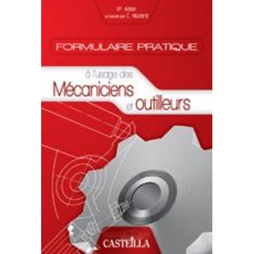 Formulaire Pratique À L'usage Des Mécaniciens Et Outilleurs - Aide-Mémoire Pour Techniciens D'atelier