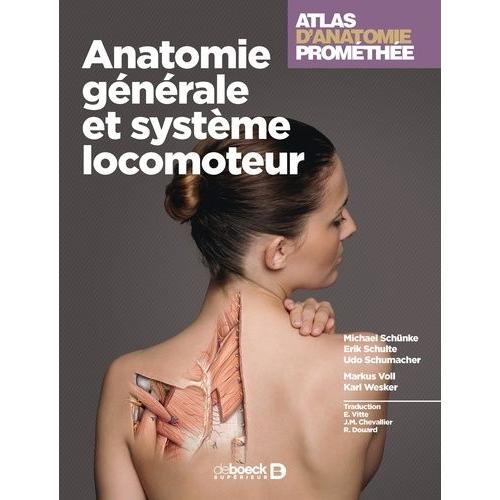 Atlas D'anatomie Prométhée - Anatomie Générale Et Système Locomoteur