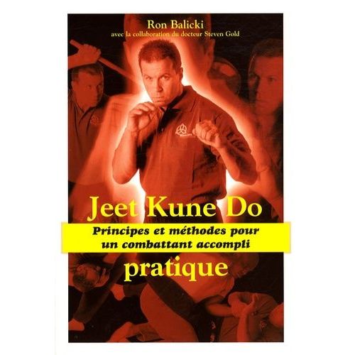 Jeet Kune Do Pratique - Principes Et Méthodes Pour Un Combattant Accompli
