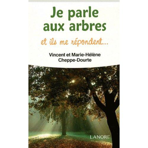 Je Parle Aux Arbres Et Ils Me Répondent