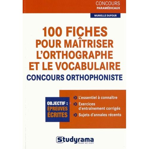 100 Fiches Pour Maîtriser L'orthographe Et Le Vocabulaire - Concours Orthophoniste
