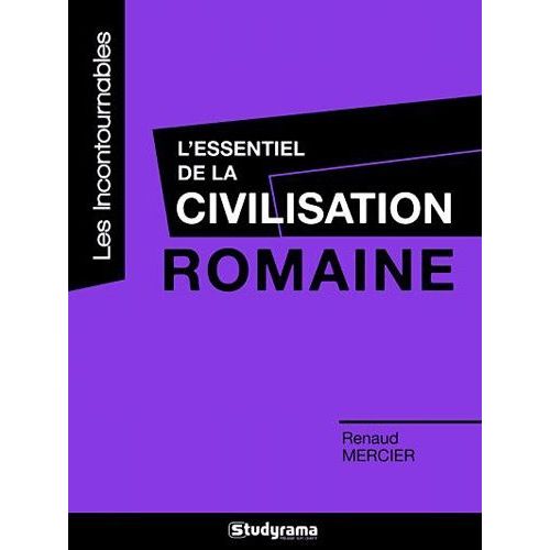 L'essentiel De La Civilisation Romaine