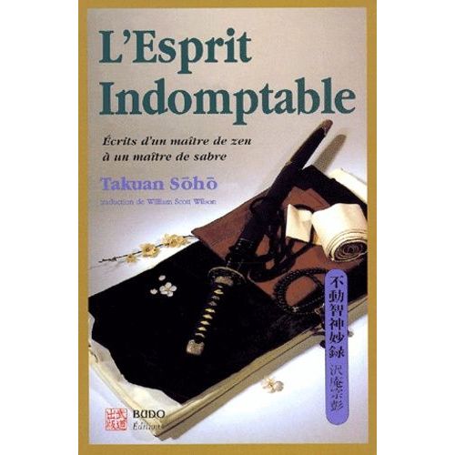 L'esprit Indomptable - Ecrits D'un Maître De Zen À Un Maître De Sabre