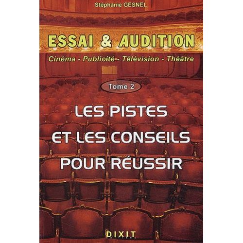 Essai Et Audition - Tome 2 : Les Pistes Et Les Conseils Pour Réussir