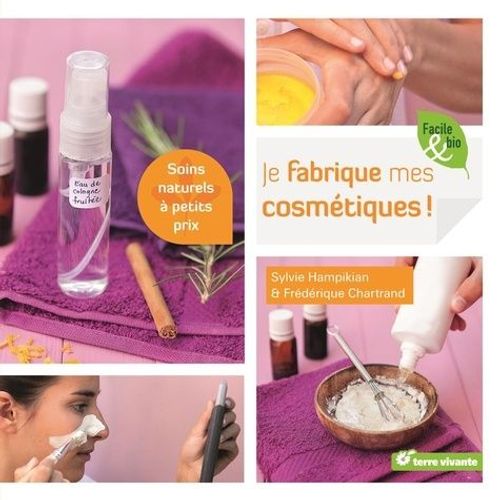 Je Fabrique Mes Cosmétiques - Soins Naturels À Petits Prix