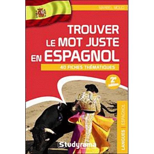 Trouver Le Mot Juste En Espagnol - 40 Fiches Thématiques
