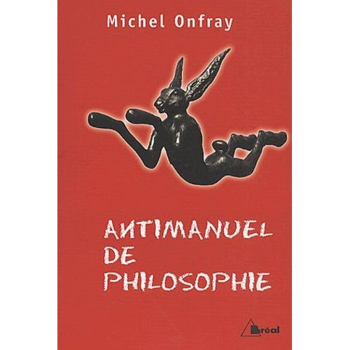 Antimanuel De Philosophie - Leçons Socratiques Et Alternatives