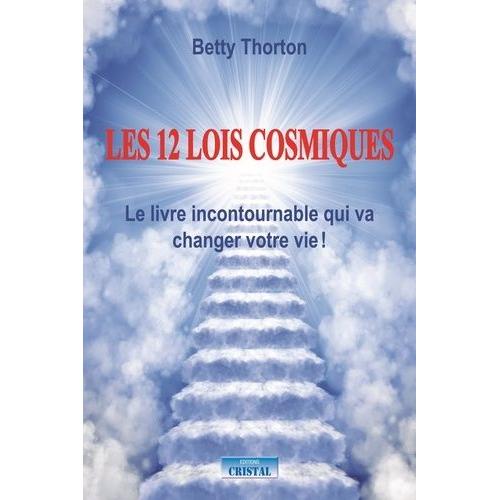 Les 12 Lois Cosmiques - Le Livre Incontournable Pour Changer Votre Vie !