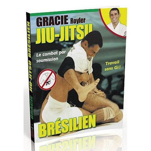 Jiu-Jitsu Brésilien - Le Combat Par Soumission