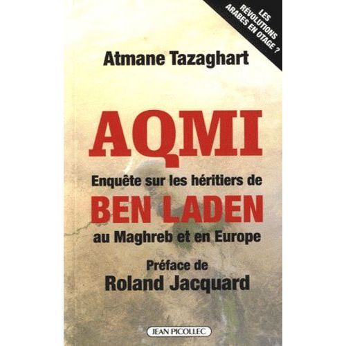 Aqmi, Enquête Sur Les Héritiers De Ben Laden Au Maghreb Et En Europe